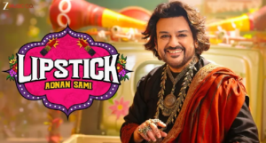 নতুন রূপে আদনান সামি! ‘লিপস্টিক’-এর ডিলাক্স ভার্সন মাতাল নেটপাড়া, কেন শুনবেন এই গান?